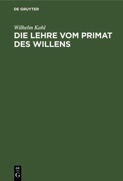 Die Lehre vom Primat des Willens (eBook, PDF) - Kahl, Wilhelm