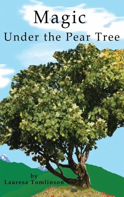 Magic Under the Pear Tree - Tomlinson, Lauresa A.