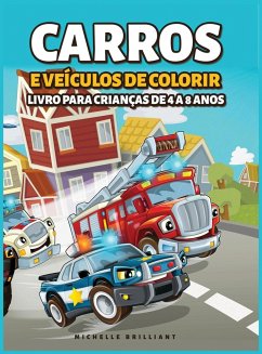Carros e veículos de colorir Livro para Crianças de 4 a 8 Anos: 50 imagens de carros, motocicletas, caminhões, escavadeiras, aviões, barcos que vão en - Brilliant, Michelle