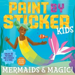 Paint by Sticker Kids: Mermaids & Magic! - Publishing, Workman