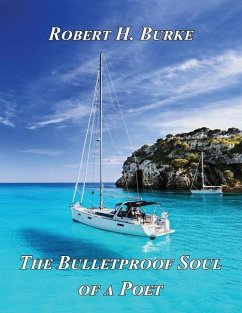The Bulletproof Soul of a Poet - Burke, Robert H.