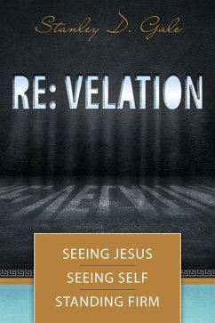 RE: Velation: Seeing Jesus, Seeing Self, Standing Firm - Gale, Stanley D.