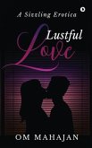 Lustful Love: A Sizzling Erotica