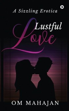 Lustful Love: A Sizzling Erotica - Om Mahajan