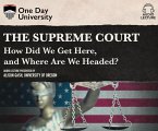 The Supreme Court: How Did We Get Here, and Where Are We Headed?