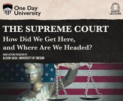 The Supreme Court: How Did We Get Here, and Where Are We Headed? - Gash, Alison