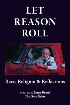 Let Reason Roll: Race, Religion & Reflections - Beard, Elmer