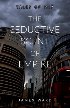 The Seductive Scent of Empire - Ward, James