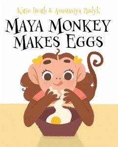 Maya Monkey Makes Eggs - Heath, Katie