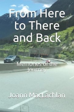 From Here to There and Back: Memories of the Journey - MacLachlan, Joann