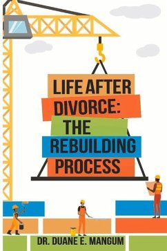 Life After Divorce: The Rebuilding Process - Mangum, Duane E.