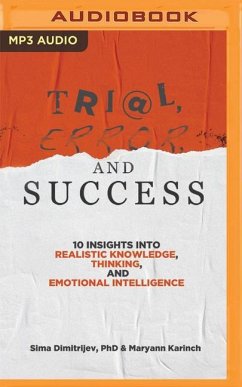 Trial, Error, and Success: 10 Insights Into Realistic Knowledge, Thinking, and Emotional Intelligence - Dimitrijev, Sima; Karinch, Maryann