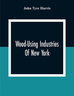 Wood-Using Industries Of New York - Tyre Harris, John