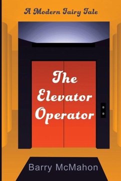 The Elevator Operator: A Modern Fairy Tale - McMahon, Barry