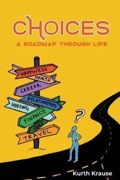 Choices: A Roadmap Through Life - Krause, Kurth