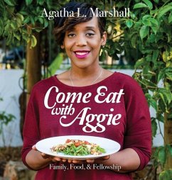 Come Eat with Aggie: Faith, Family, & Fellowship - Marshall, Agatha L.