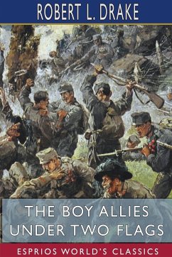 The Boy Allies Under Two Flags (Esprios Classics) - Drake, Robert L.