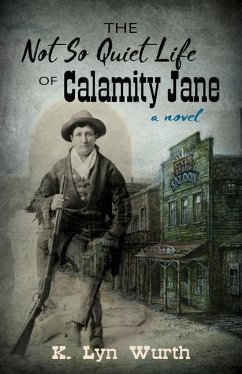The Not So Quiet Life of Calamity Jane - Wurth, K. Lyn