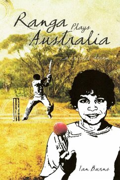 Ranga Plays Australia - a cricket dream - Burns, Ian