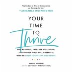 Your Time to Thrive: End Burnout, Increase Well-Being, and Unlock Your Full Potential with the New Science of Microsteps