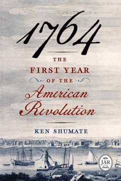 1764--The First Year of the American Revolution - Shumate, Ken