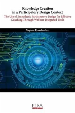 Knowledge Creation in a Participatory Design Context: The Use of Empathetic Participatory Design for Effective Coaching Through Webinar Integrated Too - Kyakulumbye, Stephen