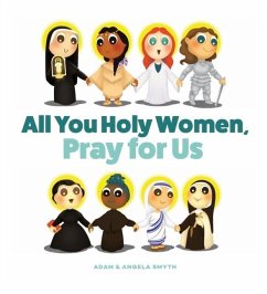 All You Holy Women, Pray for Us - Smyth, Angela