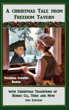 A Christmas Tale from Freedom Tavern: With Christmas Traditions of Burke County Then and Now. - Baker, Patricia Cooper