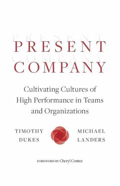 Present Company: Cultivating Cultures of High Performance in Teams and Organizations - Dukes, Timothy; Landers, Michael