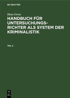 Hans Gross: Handbuch für Untersuchungsrichter als System der Kriminalistik. Teil 2 (eBook, PDF) - Gross, Hans