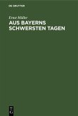 Aus Bayerns schwersten Tagen (eBook, PDF)