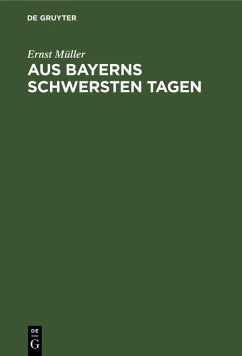 Aus Bayerns schwersten Tagen (eBook, PDF) - Müller, Ernst
