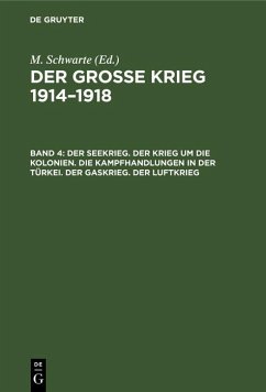 Der Seekrieg. Der Krieg um die Kolonien. Die Kampfhandlungen in der Türkei. Der Gaskrieg. Der Luftkrieg (eBook, PDF)