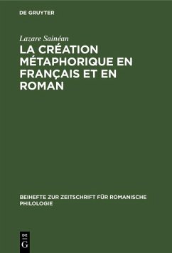 La création métaphorique en français et en roman (eBook, PDF) - Sainéan, Lazare