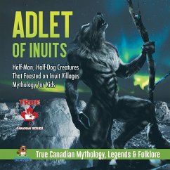 Adlet of Inuits - Half-Man, Half-Dog Creatures That Feasted on Inuit Villages   Mythology for Kids   True Canadian Mythology, Legends & Folklore - Beaver