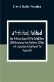 A Statistical, Political, And Historical Account Of The United States Of North America; From The Period Of Their First Colonization To The Present Day (Volume Iii)