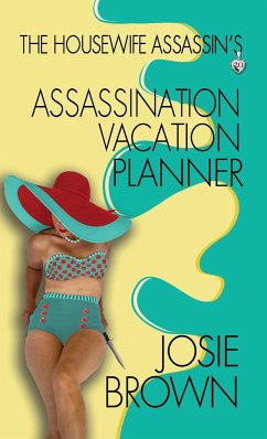 The Housewife Assassin's Assassination Vacation Planner - Brown, Josie