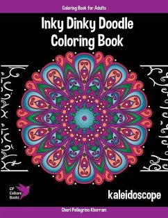 Inky Dinky Doodle Coloring Book - Kaleidoscope - Coloring Book for Adults & Kids!: Mandalas, Snowflakes, Flowers, and Star Designs - Pellegrino Khorram, Cheri