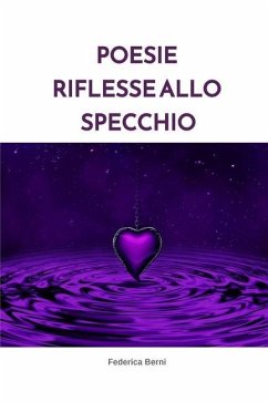 Poesie riflesse allo specchio - Berni, Federica