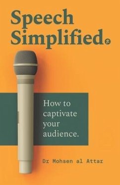 Speech Simplified: How to captivate your audience - Attar, Mohsen Al