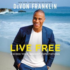 Live Free Lib/E: Exceed Your Highest Expectations - Franklin, Devon
