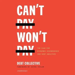 Can't Pay, Won't Pay Lib/E: The Case for Economic Disobedience and Debt Abolition - Collective, The Debt