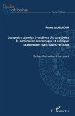 Les quatre grandes évolutions des stratégies de domination économique et politique occidentales dans l'ouest-africain