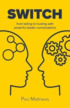 Switch: from telling to trusting with powerful leader conversations - Matthews, Paul