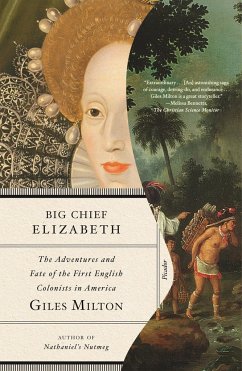 Big Chief Elizabeth: The Adventures and Fate of the First English Colonists in America - Milton, Giles