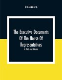 The Executive Documents Of The House Of Representatives For The Second Session Of The Fifty-Second Congress 1892-93 In Thirty-Four Volumes