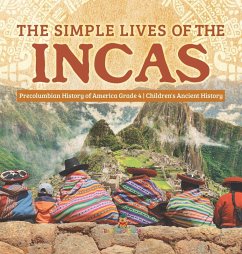 Cover The Simple Lives of the Incas   Precolumbian History of America Grade 4   Children's Ancient History
