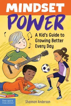 Mindset Power: A Kid's Guide to Growing Better Every Day - Anderson, Shannon