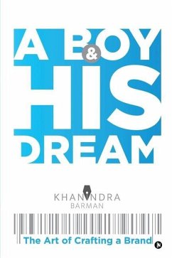 A Boy & His Dream: The Art of Crafting a Brand - Khanindra Barman