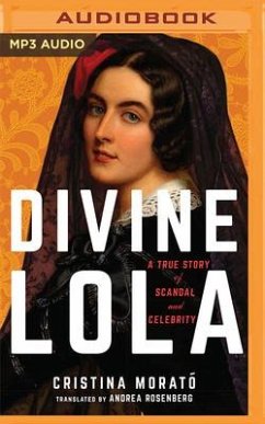 Divine Lola: A True Story of Scandal and Celebrity - Morató, Cristina